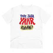 Men's PC Cotton Tere Jeisa Yaar Kaha Printed T Shirt (Color: White, Thread Count: 180GSM)