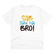 Men's PC Cotton Sab Sahi Hai Bro Printed T Shirt (Color: White, Thread Count: 180GSM)